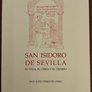San Isidoro de Sevilla. Su vida, su obra y su tiempo