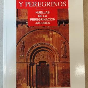 Caminos y peregrinos. Huellas de la peregrinación jacobea