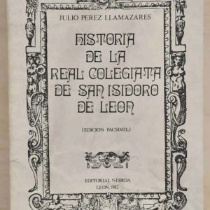 Historia de la Real Colegiata de San Isidoro de León (edición facsímil)