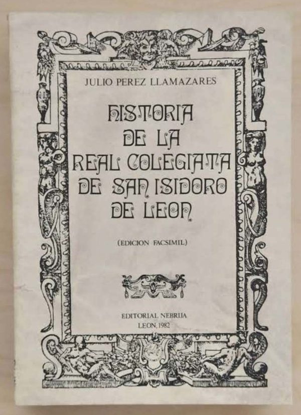Historia de la Real Colegiata de San Isidoro de León (edición facsímil)