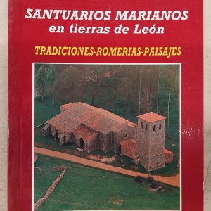 Santuarios Marianos en tierras de León. Tradiciones, romerías, paisajes